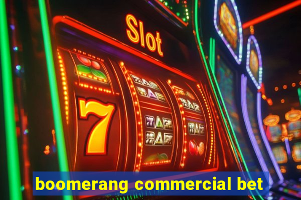 boomerang commercial bet